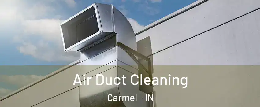  Air Duct Cleaning Carmel - IN