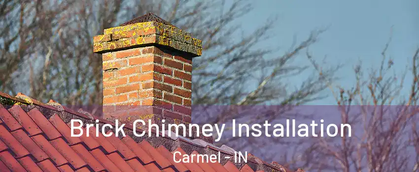  Brick Chimney Installation Carmel - IN