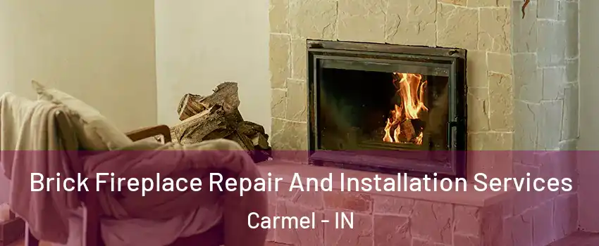  Brick Fireplace Repair And Installation Services Carmel - IN