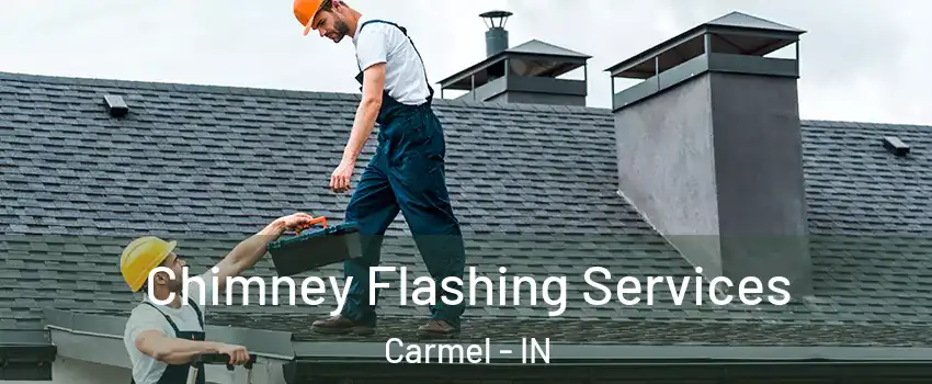  Chimney Flashing Services Carmel - IN