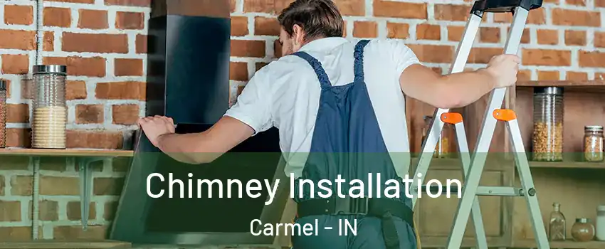  Chimney Installation Carmel - IN