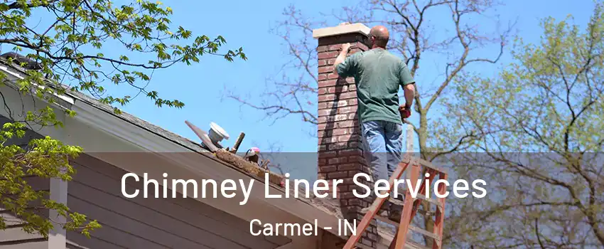  Chimney Liner Services Carmel - IN