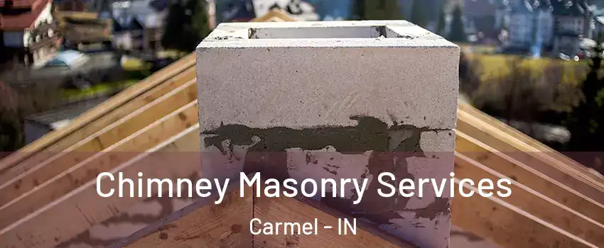  Chimney Masonry Services Carmel - IN
