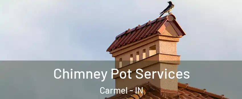  Chimney Pot Services Carmel - IN