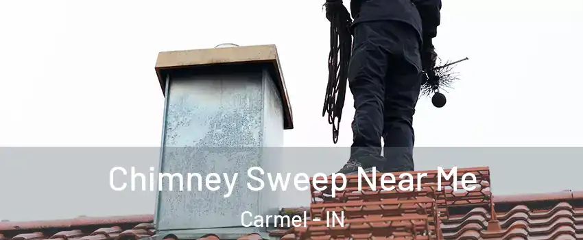  Chimney Sweep Near Me Carmel - IN