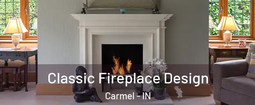  Classic Fireplace Design Carmel - IN