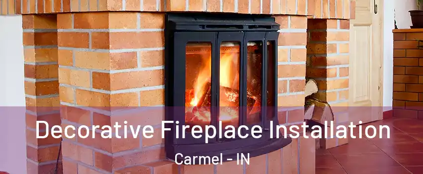  Decorative Fireplace Installation Carmel - IN