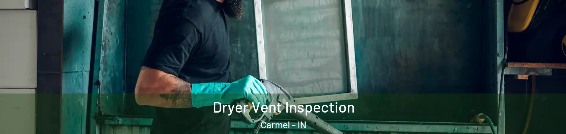  Dryer Vent Inspection Carmel - IN