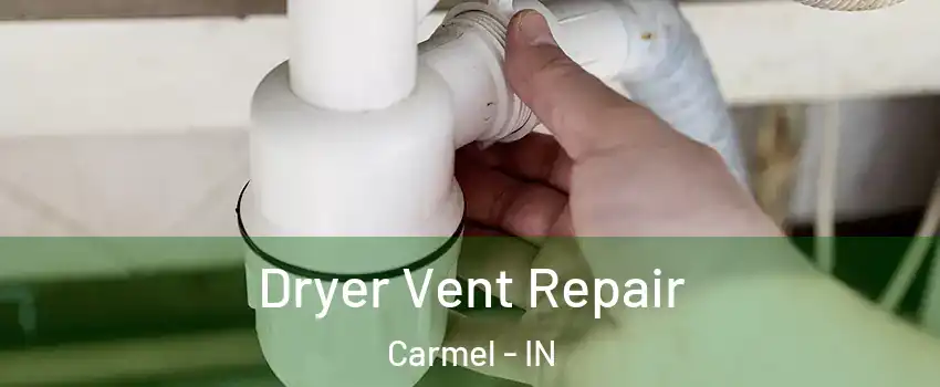  Dryer Vent Repair Carmel - IN