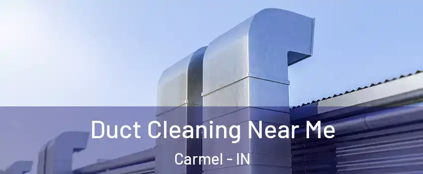  Duct Cleaning Near Me Carmel - IN
