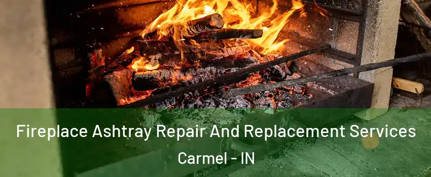  Fireplace Ashtray Repair And Replacement Services Carmel - IN
