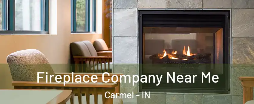  Fireplace Company Near Me Carmel - IN