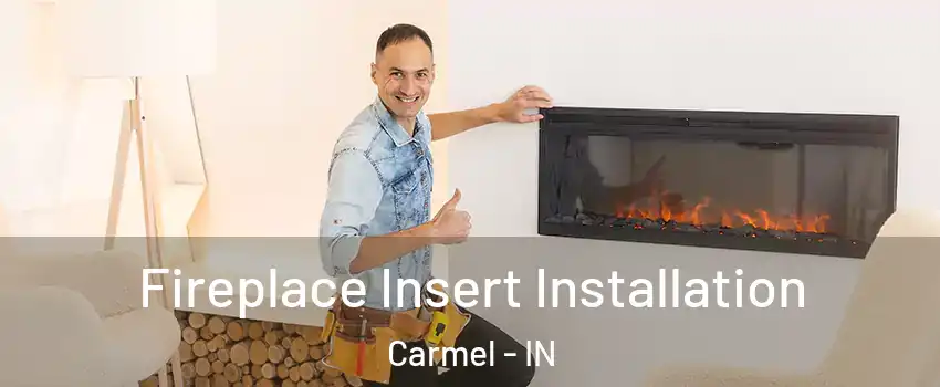  Fireplace Insert Installation Carmel - IN