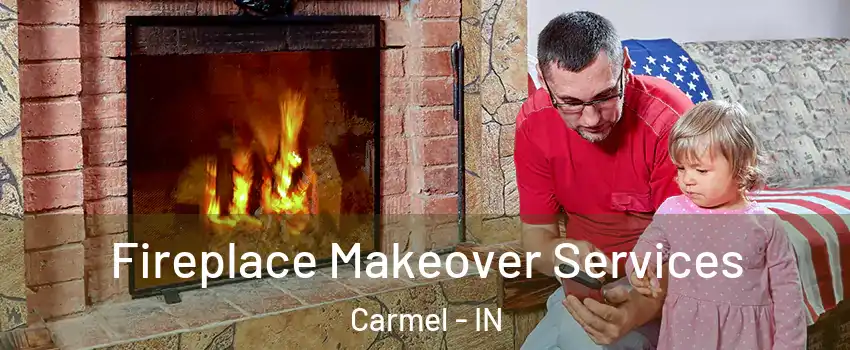  Fireplace Makeover Services Carmel - IN