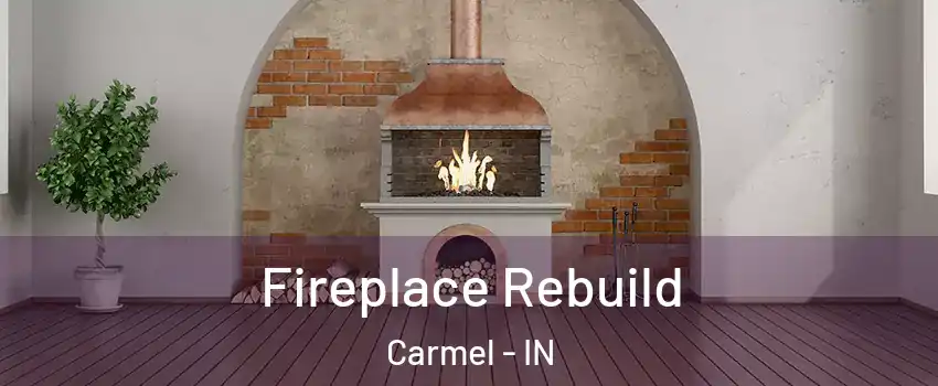 Fireplace Rebuild Carmel - IN
