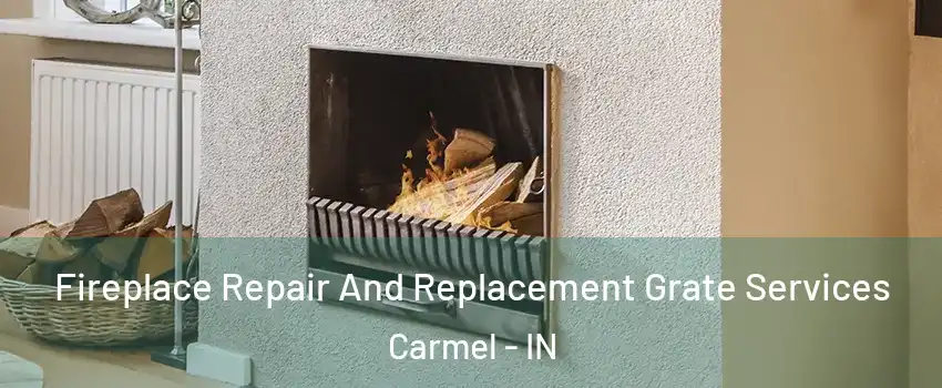  Fireplace Repair And Replacement Grate Services Carmel - IN