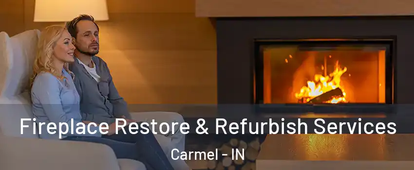  Fireplace Restore & Refurbish Services Carmel - IN