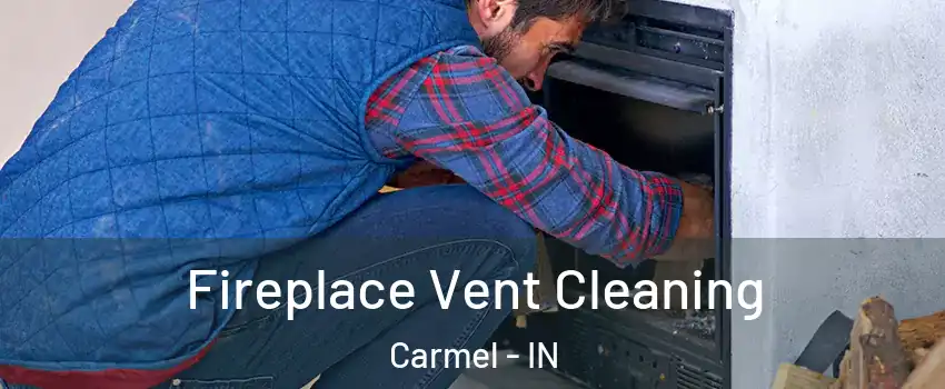  Fireplace Vent Cleaning Carmel - IN