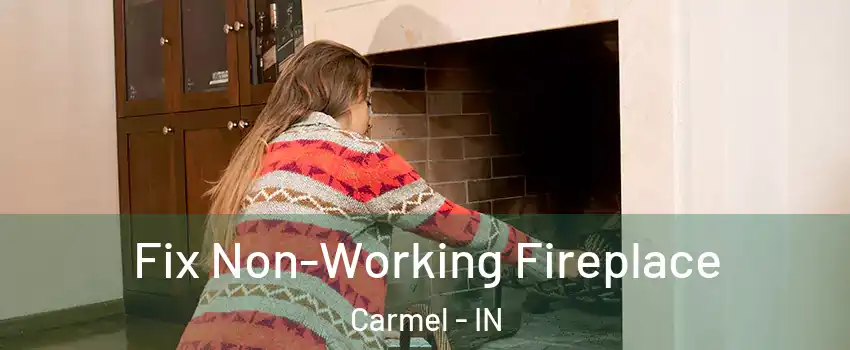  Fix Non-Working Fireplace Carmel - IN