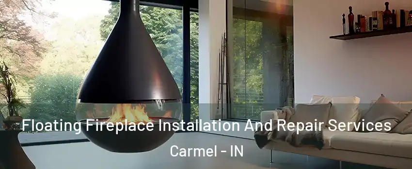  Floating Fireplace Installation And Repair Services Carmel - IN