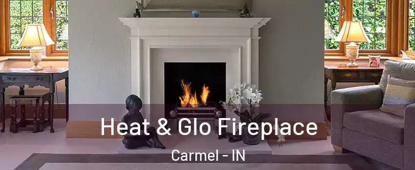  Heat & Glo Fireplace Carmel - IN