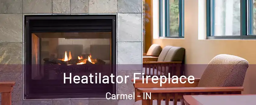  Heatilator Fireplace Carmel - IN