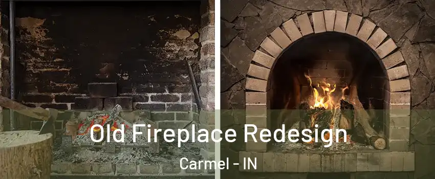  Old Fireplace Redesign Carmel - IN