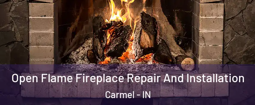  Open Flame Fireplace Repair And Installation Carmel - IN