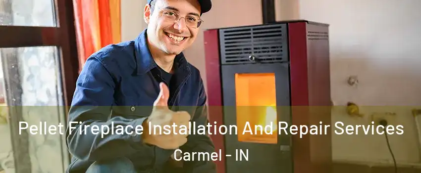  Pellet Fireplace Installation And Repair Services Carmel - IN