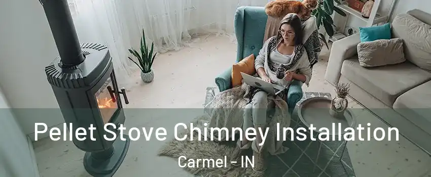  Pellet Stove Chimney Installation Carmel - IN