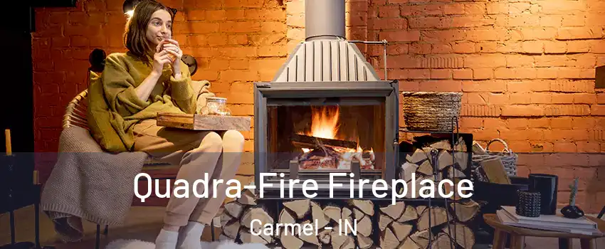  Quadra-Fire Fireplace Carmel - IN