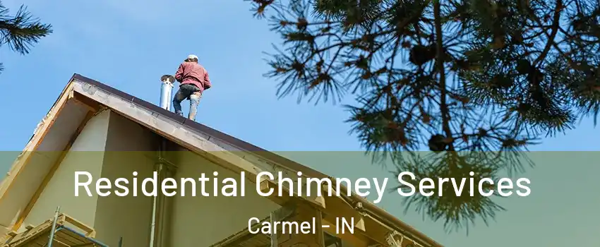  Residential Chimney Services Carmel - IN