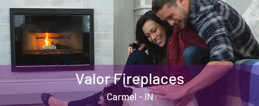  Valor Fireplaces Carmel - IN