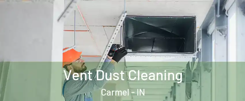  Vent Dust Cleaning Carmel - IN