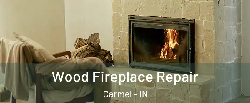  Wood Fireplace Repair Carmel - IN